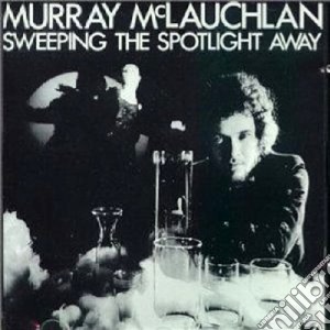 Murray Mclauchlan - Sweeping The Spotlight... cd musicale di Mclauchlan Murray