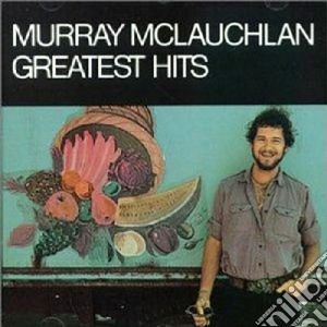 Murray Mclauchlan - Greatest Hits cd musicale di Mclauchlan Murray
