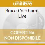 Bruce Cockburn - Live cd musicale di COCKBURN BRUCE