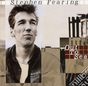 Stephen Fearing - Out To Sea cd musicale di Stephen Fearing
