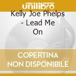 Kelly Joe Phelps - Lead Me On cd
