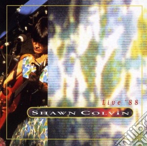 Shawn Colvin - Live 88 cd musicale di Shawn Colvin