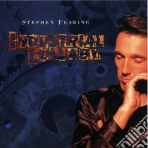 Stephen Fearing - Industrial Lullaby cd musicale di Stephen Fearing