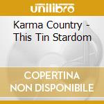 Karma Country - This Tin Stardom cd