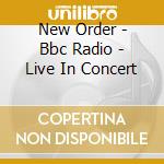 New Order - Bbc Radio - Live In Concert cd