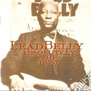 Leadbelly - Absolutely The Best cd musicale di Leadbelly