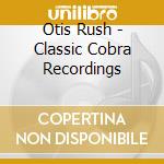 Otis Rush - Classic Cobra Recordings cd