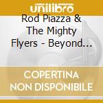 Rod Piazza & The Mighty Flyers - Beyond The Source cd