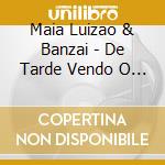 Maia Luizao & Banzai - De Tarde Vendo O Mar cd