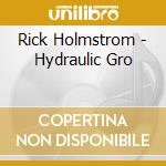 Rick Holmstrom - Hydraulic Gro cd
