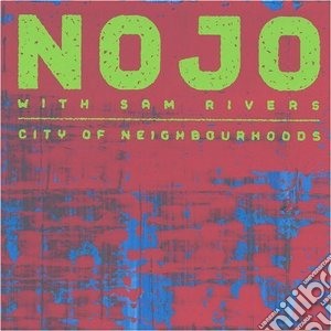 Nojo (feat.sam Rivers) - City Of Neighbourhoods cd musicale di Nojo (feat.sam river