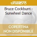 Bruce Cockburn - Sunwheel Dance cd