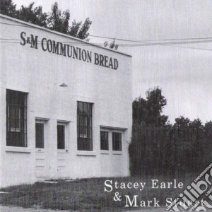 Stacey Earle & Mark Stuart - Communion Bread cd musicale di Stacey Earle & Mark Stuart