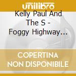 Kelly Paul And The S - Foggy Highway (W/4 Track Bo