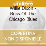 Willie Dixon - Boss Of The Chicago Blues cd