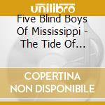 Five Blind Boys Of Mississippi - The Tide Of Life cd musicale di Five Blind Boys Of Mississ
