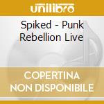 Spiked - Punk Rebellion Live cd