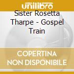 Sister Rosetta Tharpe - Gospel Train cd
