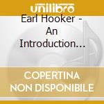 Earl Hooker - An Introduction To Earl Hooker cd