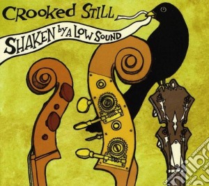 Crooked Still - Shaken By A Low Sound cd musicale di Crooked Still