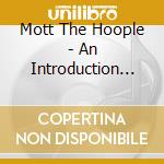 Mott The Hoople - An Introduction To Mott The Hoople cd