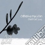 Catherine Maclellan - Church Bell Blues cd
