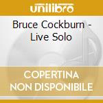 Bruce Cockburn - Live Solo cd musicale di Bruce Cockburn
