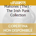 Mahones (The) - The Irish Punk Collection cd musicale di Mahones