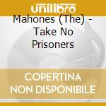 Mahones (The) - Take No Prisoners cd