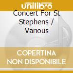 Concert For St Stephens / Various cd musicale di Artisti Vari