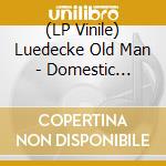 (LP Vinile) Luedecke Old Man - Domestic Eccentric lp vinile di Luedecke Old Man