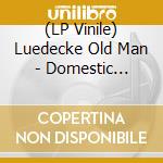 (LP Vinile) Luedecke Old Man - Domestic Eccentric vinile