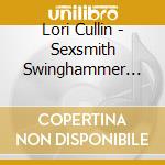Lori Cullin - Sexsmith Swinghammer Songs cd musicale di Lori Cullin