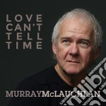 Murray Mclachlan - Love Cant Tell Time cd