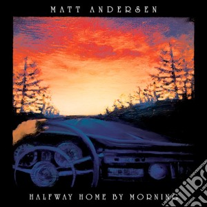 Matt Andersen - Halfway Home By Morning cd musicale di Matt Andersen