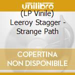 (LP Vinile) Leeroy Stagger - Strange Path vinile