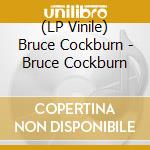 (LP Vinile) Bruce Cockburn - Bruce Cockburn lp vinile