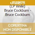 (LP Vinile) Bruce Cockburn - Bruce Cockburn vinile