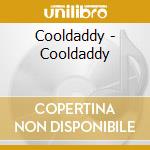 Cooldaddy - Cooldaddy cd musicale di Cooldaddy