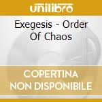 Exegesis - Order Of Chaos cd musicale di Exegesis