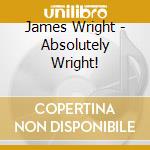 James Wright - Absolutely Wright! cd