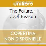 The Failure. - ...Of Reason cd musicale di The Failure.