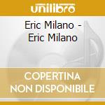 Eric Milano - Eric Milano cd
