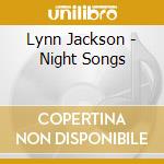 Lynn Jackson - Night Songs cd musicale di Lynn Jackson