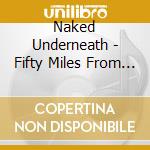 Naked Underneath - Fifty Miles From Hope cd