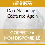 Dan Macaulay - Captured Again cd