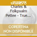 Charles & Folkpsalm Pettee - True Wealth cd