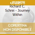 Richard C. Schrei - Journey Within cd musicale di Richard C. Schrei