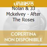 Nolan & 33 Mckelvey - After The Roses cd