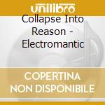 Collapse Into Reason - Electromantic cd musicale di Collapse Into Reason